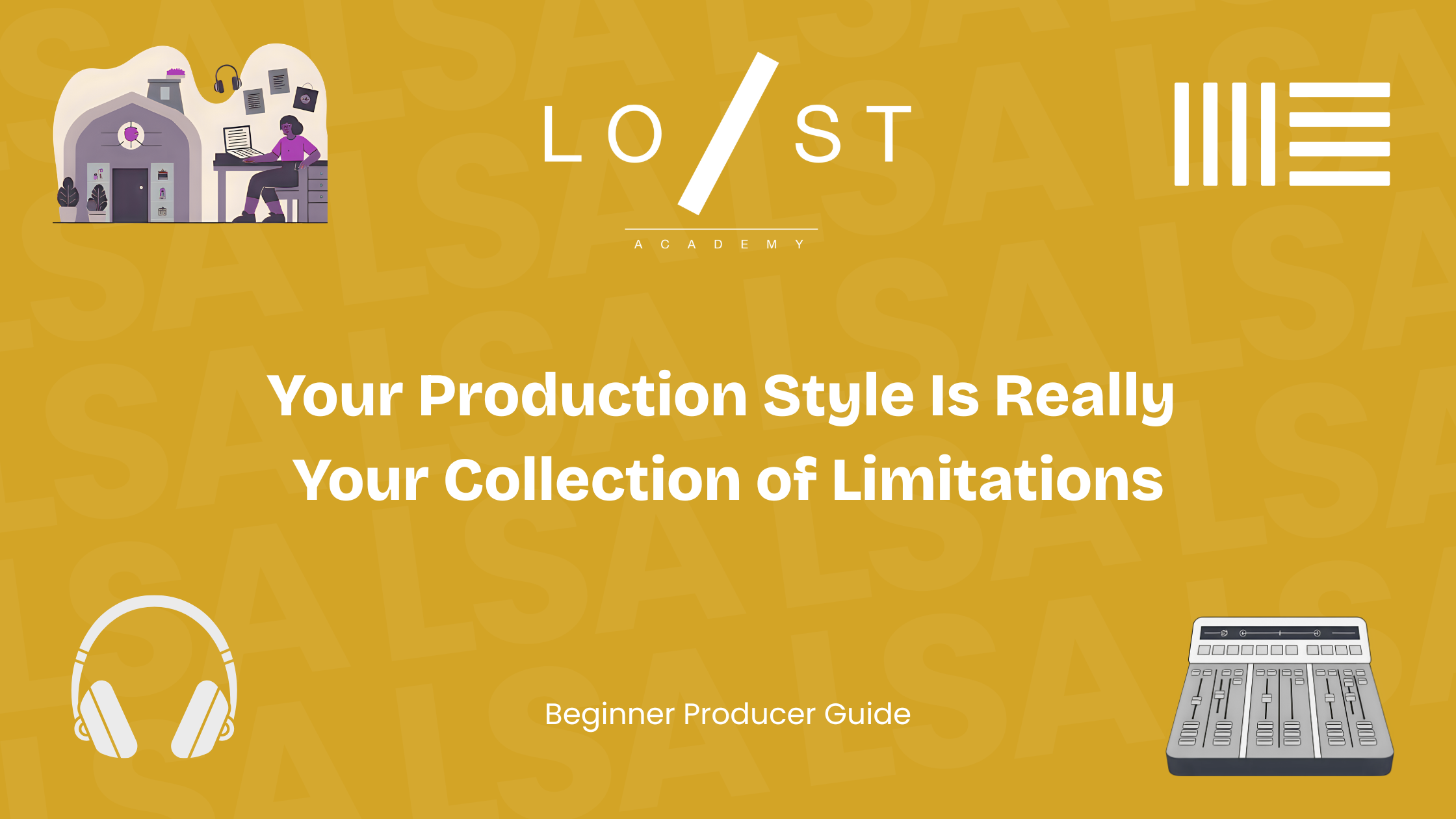 Your production style is really your collection of limitations