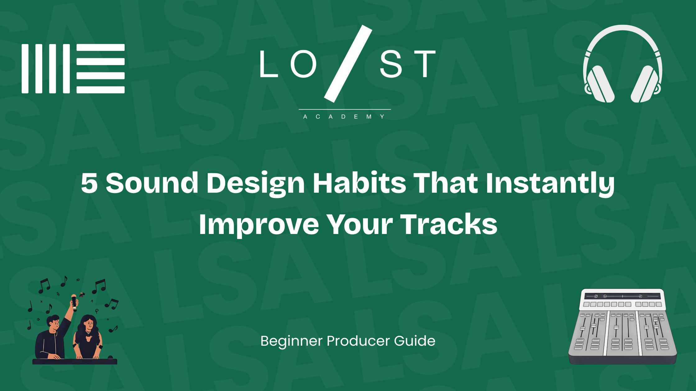 5 sound design habits that instantly improve your tracks