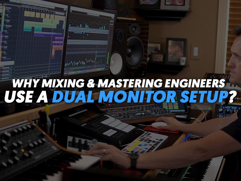 Why Mixing / Mastering Engineers Use Dual Monitor Set up? | LSA Blog