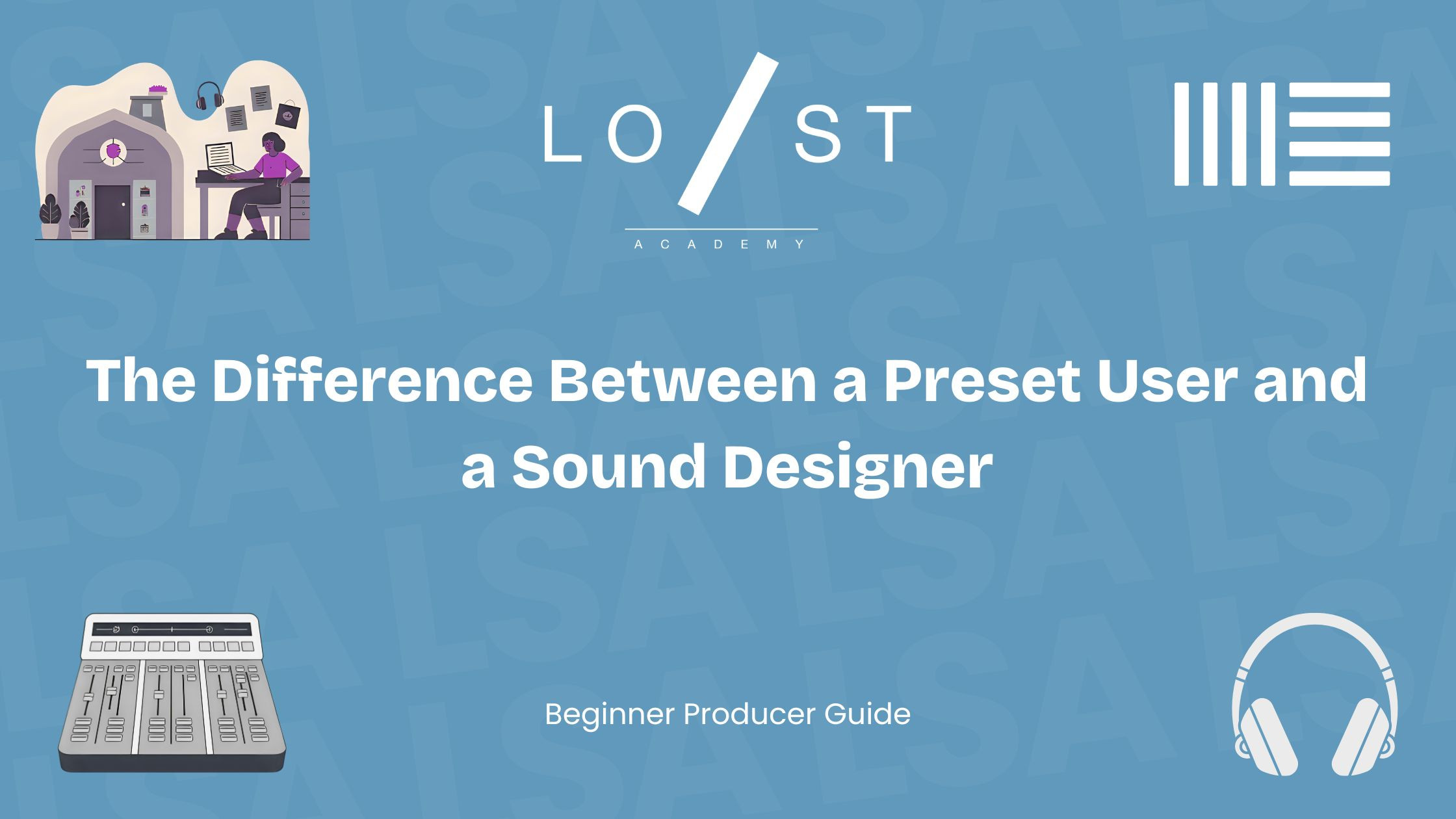 The difference between a preset user and a sound designer